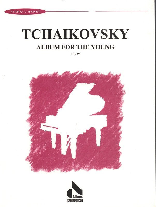 Album for the Young Op. 39 - Piano - Tchaikovsky - All Music
