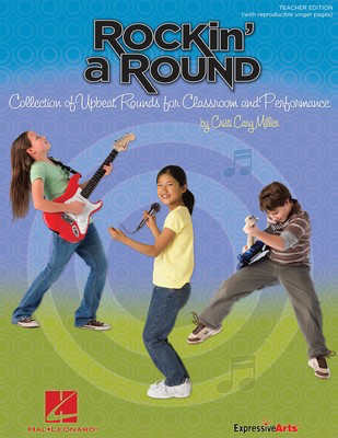 Rockin' a Round - Collection of Upbeat Rounds for Classroom and Performance - Cristi Cary Miller - Hal Leonard Teacher Edition Softcover