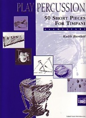 Play Percussion 50 Short Pieces Timpani - Ketih Bartlett - Timpani United Music Publishers
