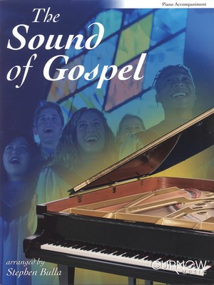 The Sound of Gospel - Piano Accompaniment - Piano Stephen Bulla Curnow Music Piano Accompaniment