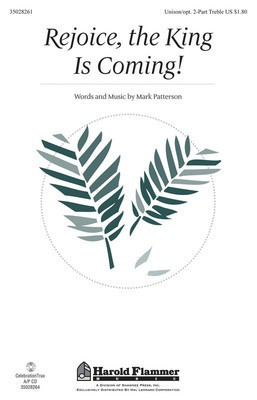 Rejoice, the King Is Coming! - Mark Patterson - Unison or 2-Part Treble Mark Patterson Shawnee Press Choral Score Octavo
