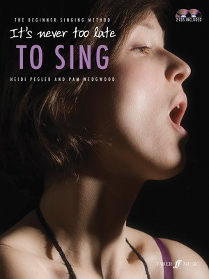 It's never too late to Sing - Classical Vocal|Vocal Pam Wedgwood|Heidi Pegler Faber Music /CD