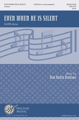 Even When He Is Silent - Kim Andre Arnesen - SATB divisi Walton Music Octavo