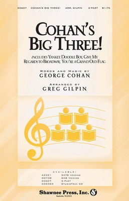Cohan's Big Three! - (Yankee Doodle Boy; Give My Regards to Broadway; You're a Grand Old - George M. Cohan - 2-Part Greg Gilpin Shawnee Press Choral Score Octavo
