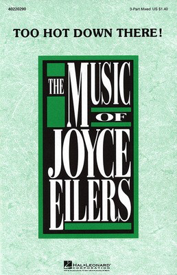 Too Hot Down There! - Joyce Eilers - 3-Part Mixed Hal Leonard Choral Score Octavo