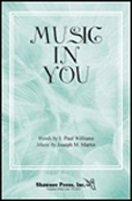 Music in You - J. Paul Williams|Joseph M. Martin - SA(T)B Shawnee Press Choral Score Octavo