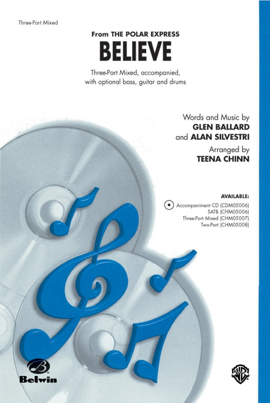 Believe (from The Polar Express)  - Arr. Teena Chinn – 3-Part Mixed Choral Octavo (Digital Download)