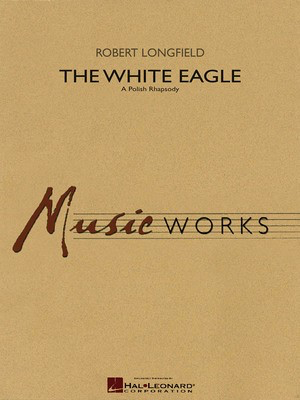 The White Eagle (A Polish Rhapsody) - Robert Longfield - Hal Leonard Score/Parts
