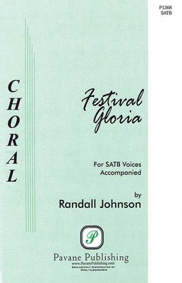 Festival Gloria - Randall Johnson - SATB Pavane Publishing Choral Score Octavo