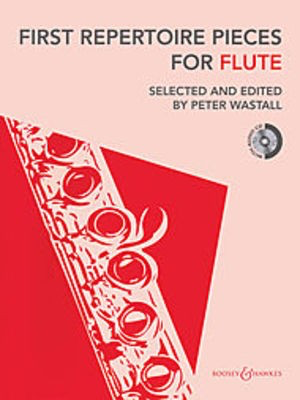First Repertoire Pieces for Flute - 2012 Revised Edition - Flute Peter Wastall Boosey & Hawkes /CD