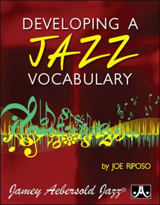 Developing a Jazz Vocabulary - Joe Riposo Jamey Aebersold Jazz