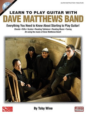 Learn to Play Guitar with Dave Matthews Band - Everything You Need to Know About Starting to Play Guitar! - Guitar Toby Wine Cherry Lane Music Guitar TAB /CD