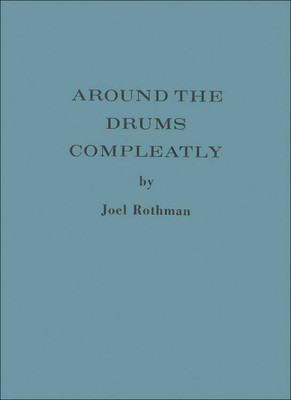 Around The Drums Compleatly - Joel Rothman - Drums Joel Rothman Publications