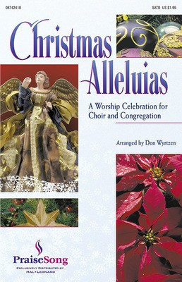 Christmas Alleluias - A Worship Celebration for Choir and Congregation (Medley) - Don Wyrtzen PraiseSong ChoirTrax CD CD