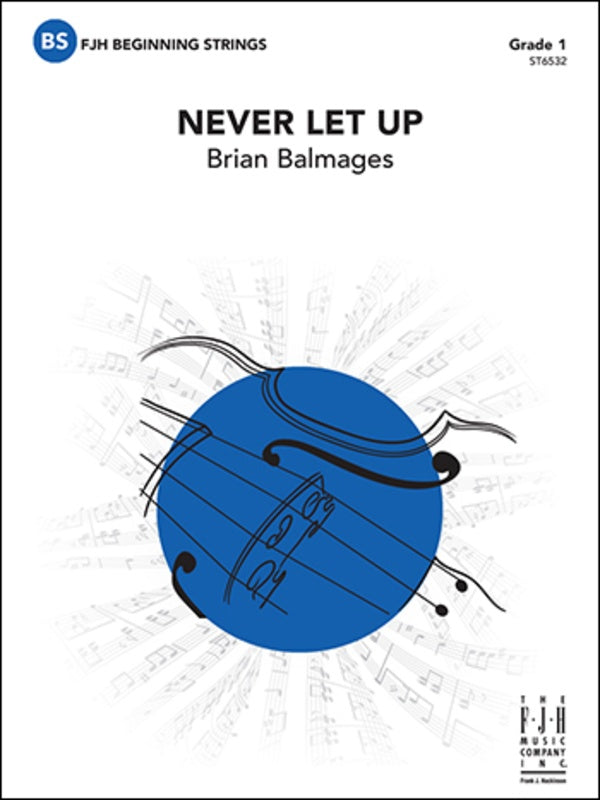 Balmages - Never Let Up - String Orchestra Grade 1 Score/Parts FJH ST6532