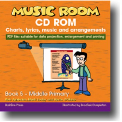 Music Room Book 5 Charts CD-ROM - A developmental classroom music program - Kevin O'Mara|Mark Leehy|Rob Fairbairn - Bushfire Press CD-ROM