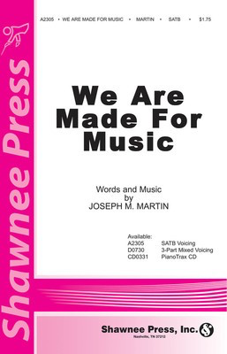 We Are Made for Music - Joseph M. Martin - SATB Shawnee Press Choral Score Octavo