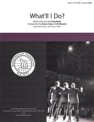What'll I Do? - Irving Berlin - TTBB Ed Waesche|Renee Craig Barbershop Harmony Society Octavo