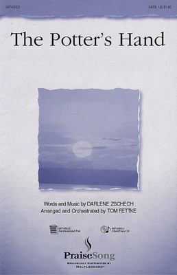 The Potter's Hand - SATB - Darlene Zschech - SATB Tom Fettke PraiseSong Choral Score Octavo