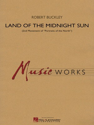 Land of the Midnight Sun - (Second Movement of Portraits of the North) - Robert Buckley - Hal Leonard Score/Parts