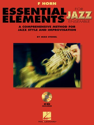 Essential Elements for Jazz Ensemble - F Horn - Mike Steinel - French Horn Sheet Music Mike Steinel Hal Leonard /CD