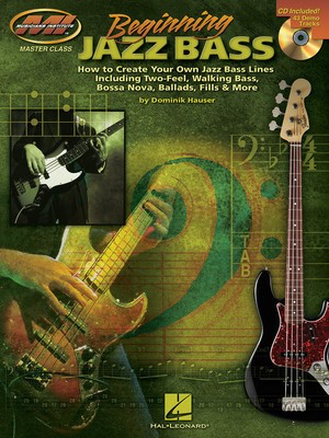 Beginning Jazz Bass - How to Create Jazz Bass Lines Including Two-Feel, Walking Bass, Bossa - Bass Guitar Dominik Hauser Musicians Institute Press Bass TAB /CD