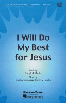 I Will Do My Best for Jesus - David Angerman|Joseph M. Martin - Unison/2-Part David Angerman|Joseph M. Martin Shawnee Press Choral Score Octavo