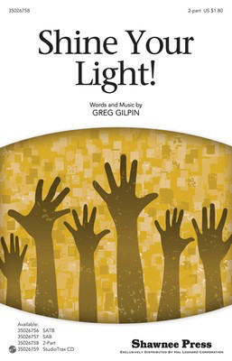 Shine Your Light! - Greg Gilpin - 2-Part Shawnee Press Choral Score Octavo