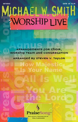 Michael W. Smith Worship Live - SATB Steven Taylor PraiseSong Choral Score Octavo