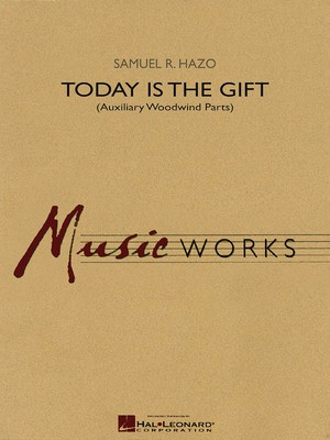 Today Is the Gift - Auxiliary Woodwind Parts - Samuel R. Hazo - Hal Leonard Instrumental Parts Parts