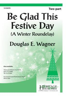 Be Glad This Festive Day - A Winter Roundelay - Douglas E. Wagner - 2-Part Heritage Music Press Octavo