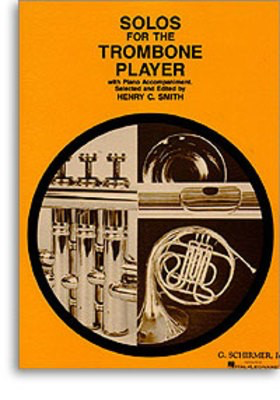 Solos for the Trombone Player - Trombone/Piano Accompaniment edited by Smith Schirmer 50330090