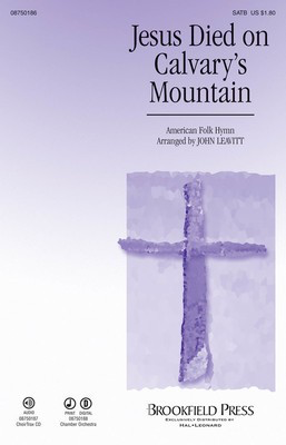 Jesus Died on Calvary's Mountain - John Leavitt Brookfield Press ChoirTrax CD CD