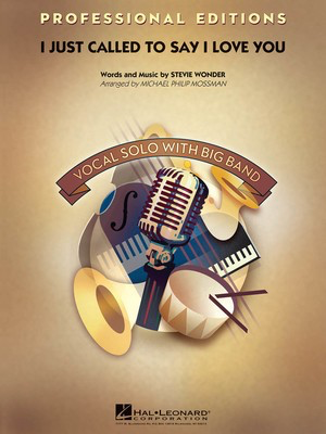 I Just Called to Say I Love You (Key: B-flat) - Michael Philip Mossman - Jazz Ensemble with Vocal - Hal Leonard Score/Parts