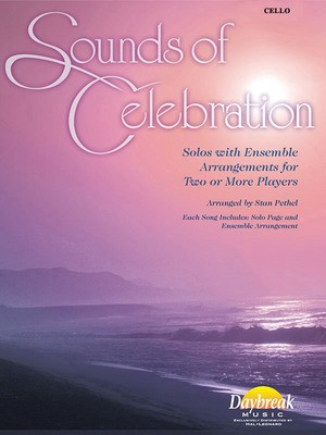 Sounds of Celebration - Solos with Ensemble Arrangements for Two or More Players - Cello Stan Pethel Daybreak Music Part