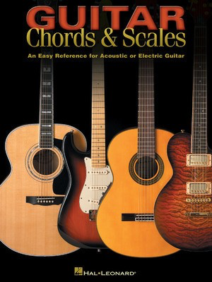 Guitar Chords & Scales - An Easy Reference for Acoustic or Electric Guitar - Guitar Various Authors Hal Leonard