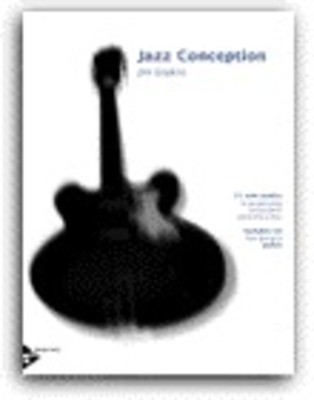 Jazz Conception for Guitar - 21 solo etudes for jazz phrasing interpretation and improvisation - Jim Snidero - Guitar Advance Music /CD