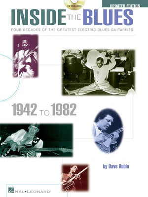 Inside the Blues, 1942-1982 - Updated Edition - Four Decades of the Greatest Electric Blues Guitarists - Guitar Dave Rubin Hal Leonard Guitar TAB /CD