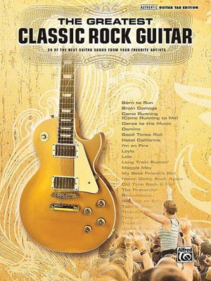 The Greatest Classic Rock Guitar - 39 of the Best Guitar Songs from Your Favorite Artists - Guitar Hal Leonard Guitar TAB
