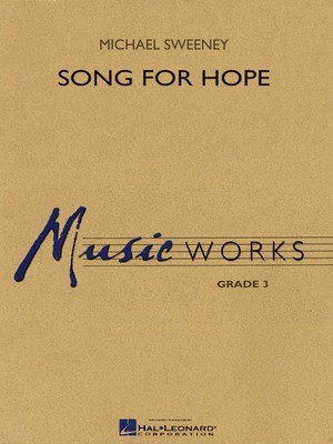 Song for Hope - Michael Sweeney - Hal Leonard Score/Parts