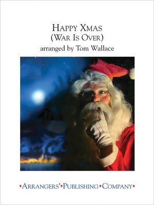 Happy Xmas (War Is Over) - John Lennon|Yoko Ono - Tom Wallace Arrangers' Publishing Company Score/Parts