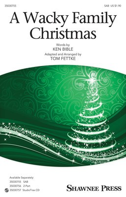 A Wacky Family Christmas - Amilcare Ponchielli|Ken Bible - SAB Tom Fettke Shawnee Press Octavo