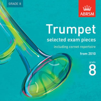 Selected Trumpet Exam Pieces, from 2010, Grade 8 - Trumpet ABRSM CD