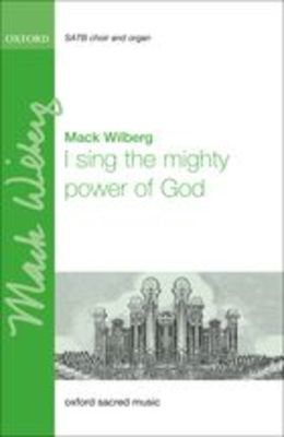 I sing the mighty power of God - Mack Wilberg - SATB Oxford University Press Choral Score Octavo