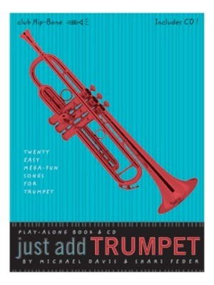 Just Add Trumpet - Twenty Easy Mega-Fun Songs for Trumpet - Michael Davis|Shari Feder - Trumpet /CD