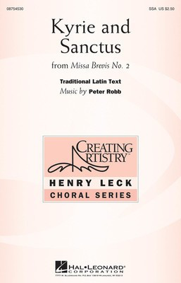 Kyrie and Sanctus - from Missa Brevis No. 2 - Peter Robb - SSA Traditional Latin Text Hal Leonard Choral Score Octavo