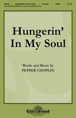 Hungerin' in My Soul - Pepper Choplin - SATB Shawnee Press Choral Score Octavo