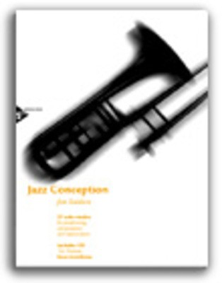 Jazz Conception for Bass Trombone - 21 solo etudes for jazz phrasing interpretation and improvisation - Jim Snidero - Bass Trombone Advance Music /CD