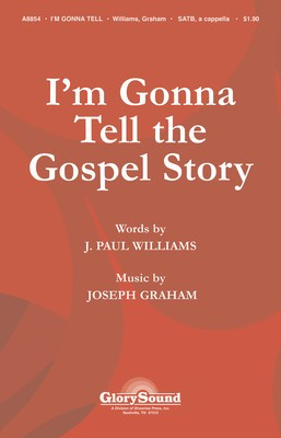I'm Gonna Tell the Gospel Story - J. Paul Williams|Joseph Graham - SATB Shawnee Press Choral Score Octavo