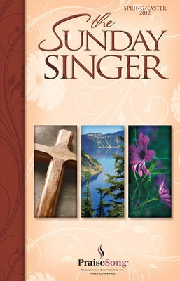 The Sunday Singer Spring/Easter 2012 - Various - SATB Dennis Allen|Keith Christopher|Tom Fettke PraiseSong Choral Score Octavo
